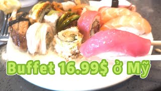 Ăn buffet 16,99$ ở Sacramento California Mỹ có ngon như lời đồn???