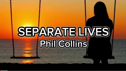 SEPARATE LIVES - By: Phil Collins