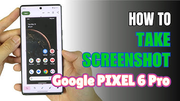 How to Take Screenshot Google Pixel 6 Pro