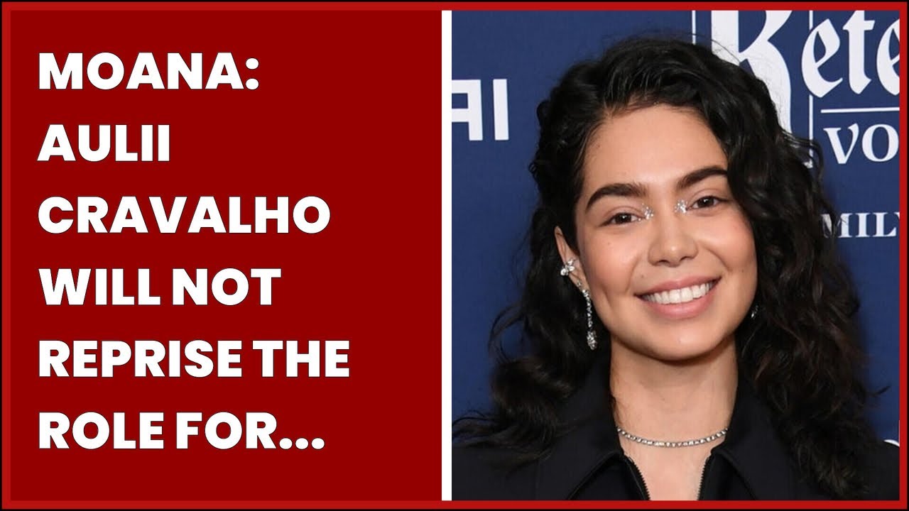 MOANA AULII CRAVALHO WILL NOT REPRISE THE ROLE FOR LIVE ACTION YouTube