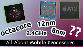 Mobile Processor Details- nm technology, octa-core, 10nm vs 12nm,2.3Ghz technology Explained