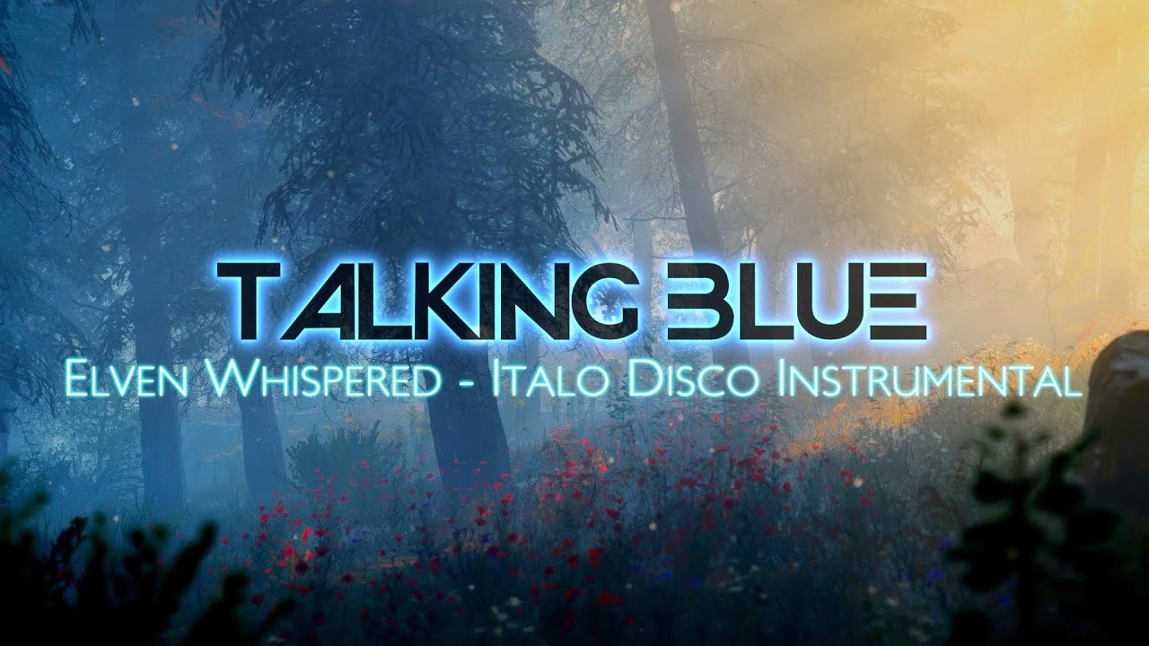 Talking Blue   Elven Whispered  ITALO DISCO INSTRUMENTAL  MODERN TALKING STYLE
