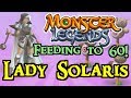 Monster legends  feeding to 60  lady solaris