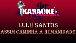 LULU SANTOS - ASSIM CAMINHA A HUMANIDADE ( KARAOKE )
