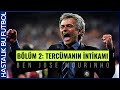 BEN JOSE MOURINHO | 2. Bölüm: Tercümanın İntikamı