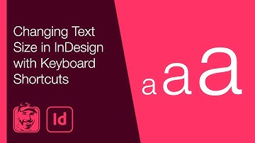 Changing Text Size in InDesign with Keyboard Shortcuts