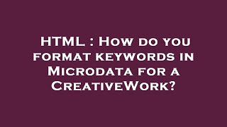 Famous HTML : How do you format keywords in Microdata for a CreativeWork? Net Worth