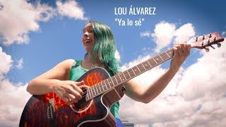 Lou Álvarez - Ya Lo Sé - Videoclip Oficial - 2Do Corte De Difusión De Abrecaminos