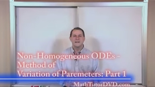 Lesson 19 - Non-Homogeneous ODEs Method Of Variation Of Parameters, Part 1