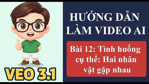 Hướng dẫn làm video AI - bài 12: Tạo tình huống gặp nhau cho nhân vật | Chánh Lê