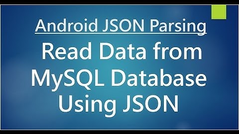 Android JSON Parsing - Read Data from MySQL Database Using JSON