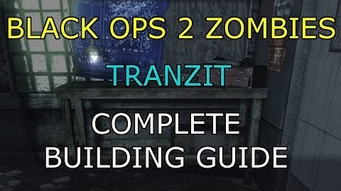 Black Ops 2 Zombies Tranzit Complete Building Guide