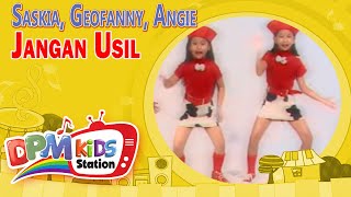 Saskia, Geofanny, Angie - Jangan Usil (Original Kids Video)