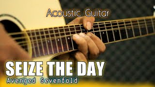 SEIZE THE DAY - Avenged Sevenfold Acoustic Guitar