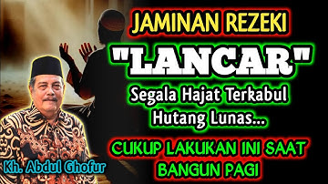 Amalan Keramat Waktu Bangun Pagi, Jaminan Rezeki Moncer², Hutang Lunas - Kh. Abdul Ghofur