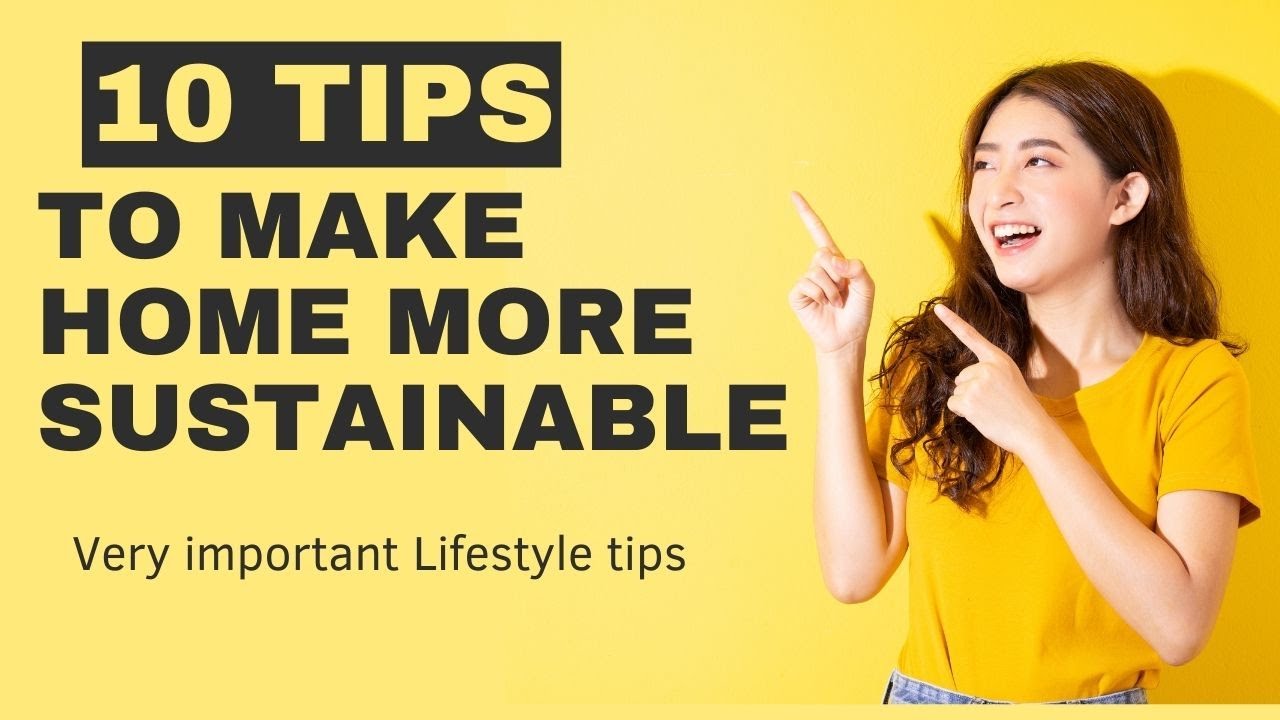 10 Tips to Make Your Home Eco-Friendly, and more Sustainable - YouTube