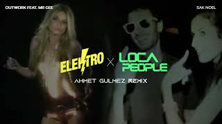 Outwork ft. Mr Gee x Sak Noel - Elektro x Loca People (Ahmet Gülmez Remix) Resimi