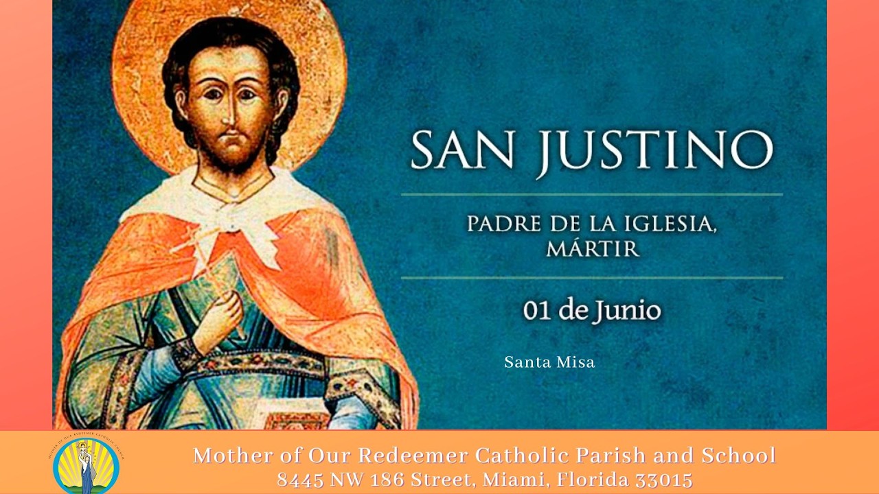 6/1 - 8:30 AM - Memoria de San Justino, mártir - Santa Misa