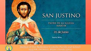 6/1 - 8:30 AM - Memoria de San Justino, mártir - Santa Misa