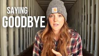 Homestead in the Making // SAYING GOODBYE