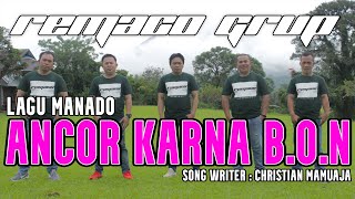 LAGU MANADO REMACO GROUP - ANCOR KARNA B.O.N ||  MUSIC VIDEO