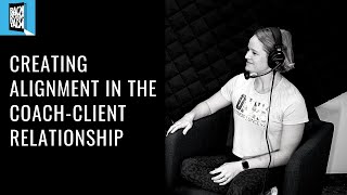 Creating Alignment in the Coach Client Relationship