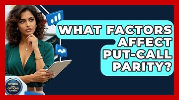 What Factors Affect Put-Call Parity? - Stock and Options Playbook