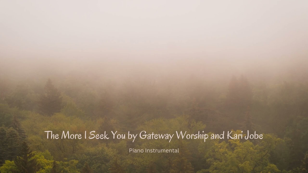 The more I seek you by Gateway Worship and Kari Jobe || Piano Instrumental