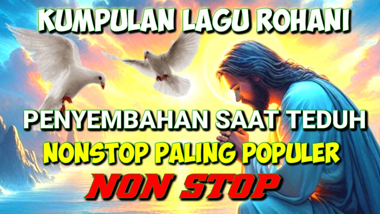 KUMPULAN LAGU ROHANI PENYEMBAHAN SAAT TEDUH DI PAGI HARI PALING POPULER