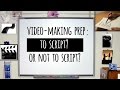 How to make youtube videos: Scripting