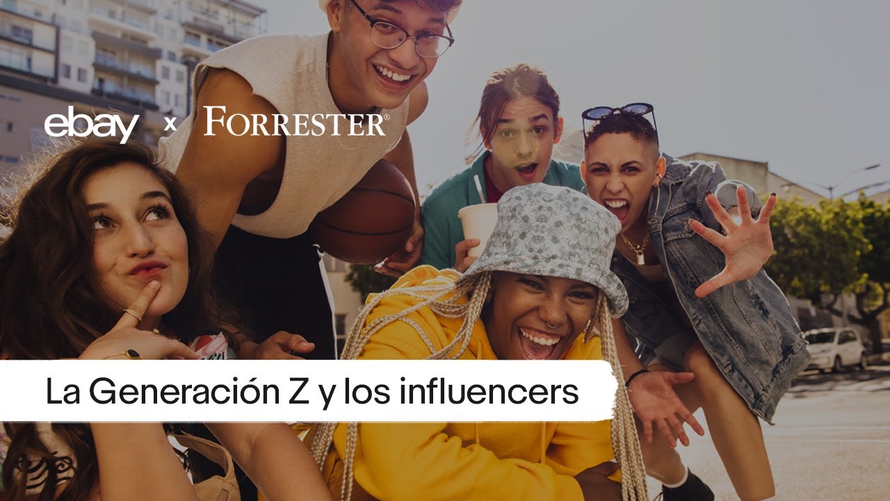 eBay x Forrester | La Generación Z y los influencers