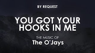 You Got Your Hooks in Me | The O'Jays