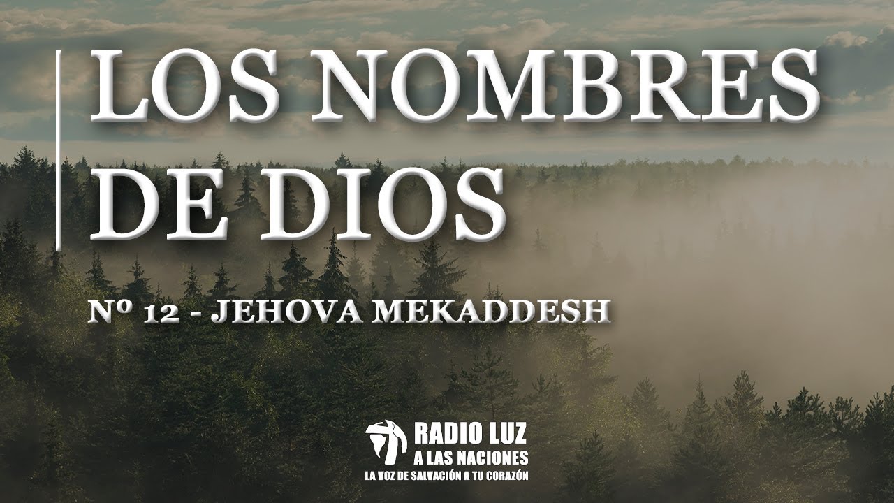 12-Los Nombres de Dios -Jehová Mekaddesh - YouTube