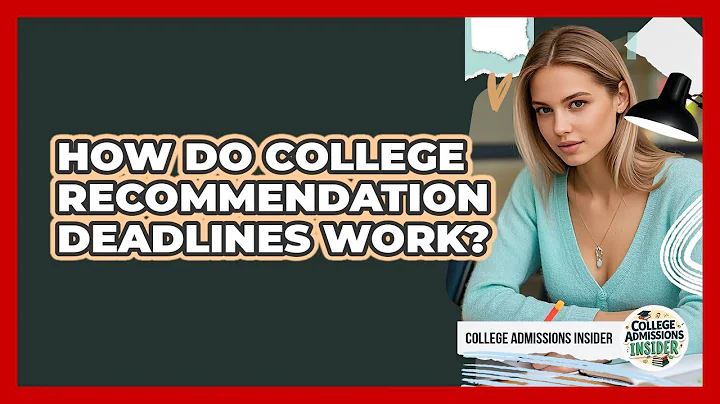 How Do College Recommendation Deadlines Work? - College Admissions Insider