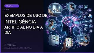 💡 27-Jul-26 - Ai2Me - 5 Exemplos de IA no Dia a Dia que Você PRECISA Conhecer em 2026