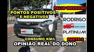 Fiat Palio Weekend Ama Gasolina Opinião Real do Dono Pontos Positivos e Negativos Parte 2