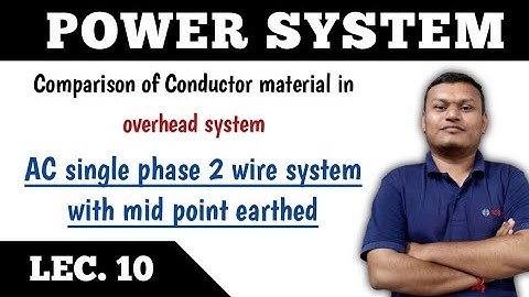 Power system | LEC. 10 | AC Single phase 2 wire system with mid point earthed