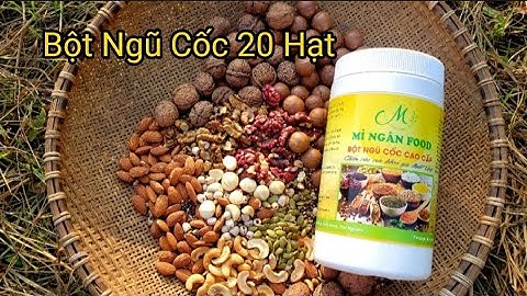 Công thức BỘT NGŨ CỐC 20 hạt uống ngon, dinh dưỡng, hiệu quả tốt - Mỉ Ngân Food