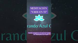 Meditacion &quot;Cree en ti&quot; #confianza