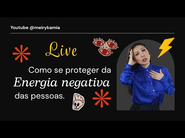 Live 216: LIVE: COMO SE PROTEGER DA ENERGIA NEGATIVA DAS PESSOAS.