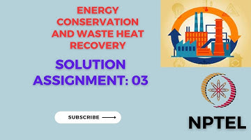solutions of NPTEL Energy Conservation and Waste Heat Recovery Assignment 3,  July-Dec 2023