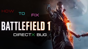 Battelfield 1 How To Fix Directx Bug