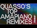Quasso&#39;s Top Amapiano Remixes — Amapiano Mix 2022