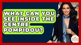 What Can You See Inside The Centre Pompidou? - France Fact File