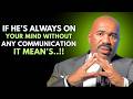 🔥 If He’s Always on Your Mind Without Talking to You, THIS Is What It Means | Steve Harvey
