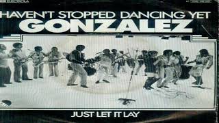Gonzalez   Haven't Stopped Dancing Yet 1978