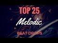 Top 25 best melodic edm beat drops