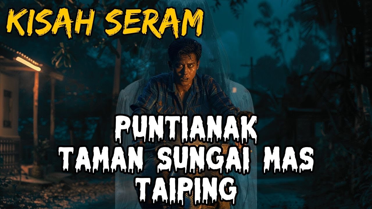 KISAH SERAM || DIGANGGU PUNTIANAK || TAMAN SUNGAI MAS, TAIPING