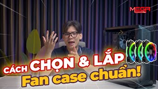 Cách Chọn Và Lắp Fan Case Chuẩn Cho Máy Tính | MEGA Technology