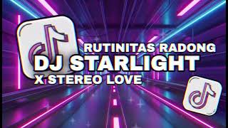 DJ STARLIGHT X STEREO LOVE X RUTINITAS RADONG SLOWED REVERB VIRAL TIKTOK